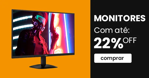 Monitores com até 22% OFF