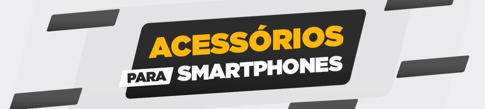 Acessórios para Smartphone