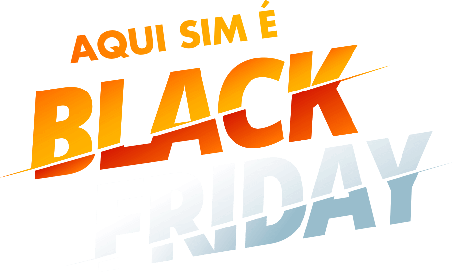 Aqui sim é Black Friday