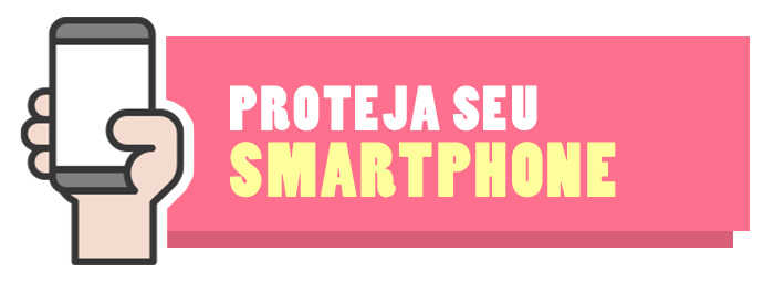 Proteja seu smartphone