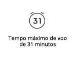 Tempo máximo de voo
                                                  de 31 minutos