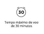 Tempo máximo de voo
                                                  de 30 minutos