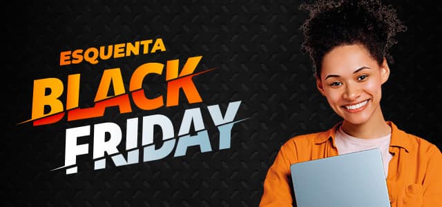 Esquenta Black Friday