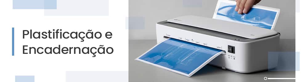 Plastificação e Encadernação