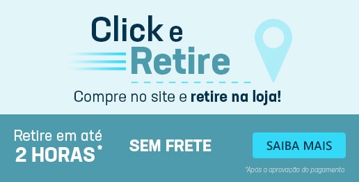 Click e Retire - Compre no Site e Retire na Loja em até 2 horas após a aprovação do pagamento